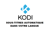 Kodi sous titres automatique dans une langue au choix