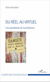 Du réel au virtuel. Les paradoxes de la présence. Olivier Nannipieri, L'harmattan 2017