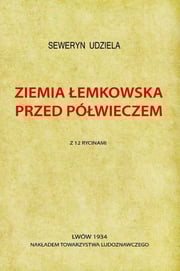 Ziemia łemkowska przed półwieczem Seweryn Udziela