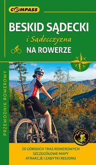 Beskid Sądecki i Sądecczyzna na rowerze. Przewodnikrowerowy