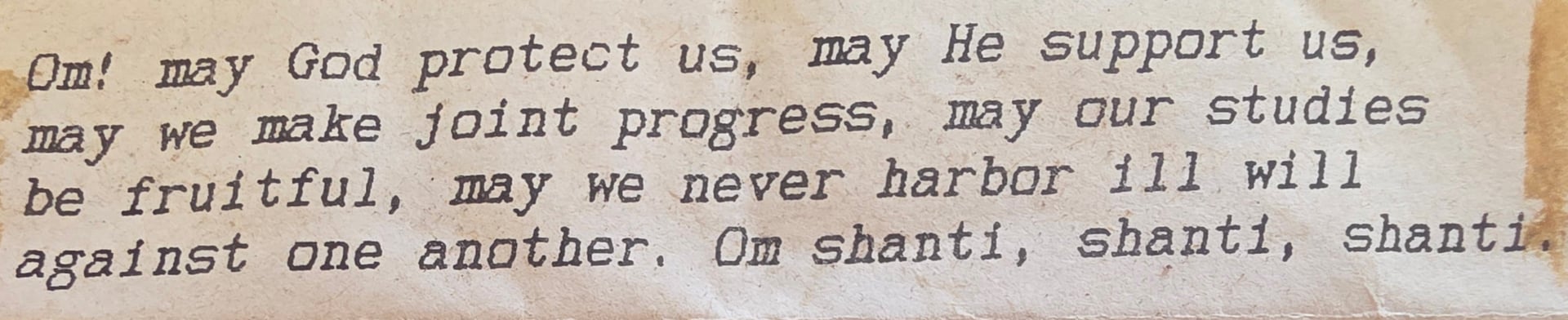 Prabhudas presented Peter with a handwritten Mantra from the Upanishads in Sanskrit and Hindi: "Om! May God protect us, may He support us, may we make joint progress, may our studies be fruitful, may we never harbor ill will against one another. Om shanti