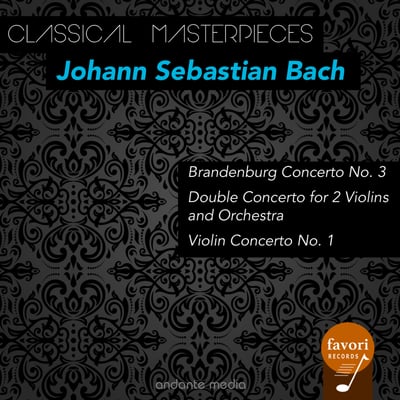 Classical Masterpieces - Johann Sebastian Bach: Brandenburg Concerto No. 3 & Violin Concerto No. 1