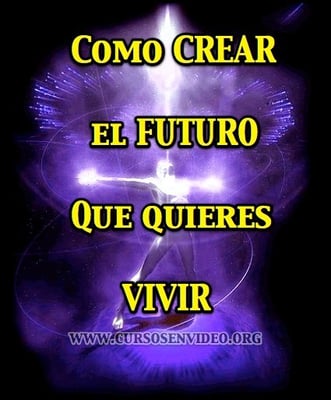Como CREAR el Futuro que quieres vivir