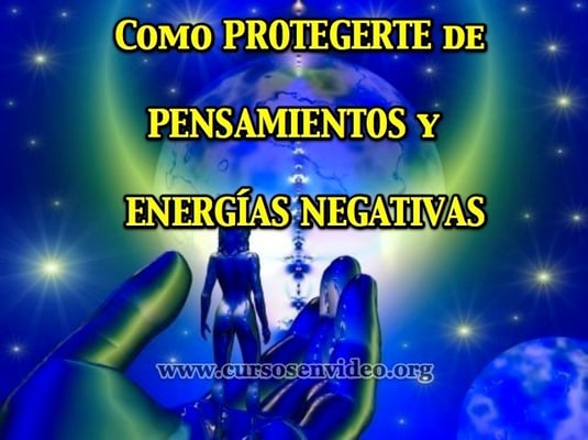 Como PROTEGERSE de Pensamientos  y energias negativas