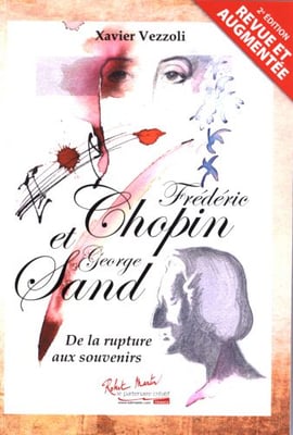 Couverture 2 pour le livre "Frédéric Chopin et Georges Sand, De la rupture aux souvenirs " de Xavier Vezzoli, 2° édition