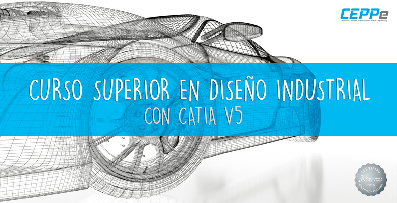 CURSO SUPERIOR EN DISEÑO INDUSTRIAL CON CATIA
