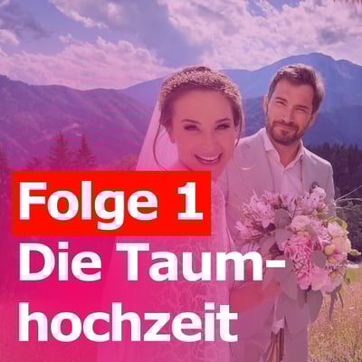 Folge 1 - Die Taumhochzeit