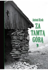 Za tamtą górą. Wspomnienia łemkowskie. Ebook