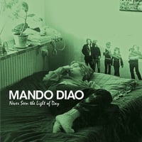 Mando Diao - Never Seen The Light Of Day