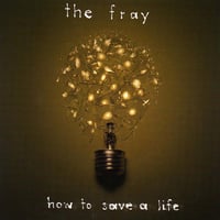 The Fray - How To Save A Life