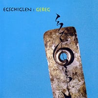 Egschiglen - Gereg