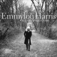 Emmylou Harris - All I Intended To Be