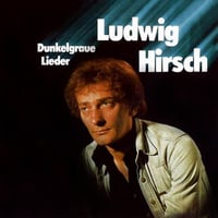 Ludwig Hirsch - Dunkelgraue Lieder
