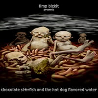 Limp Bizkit - Chocolate Starfish And The Hot Dog Flavored Water