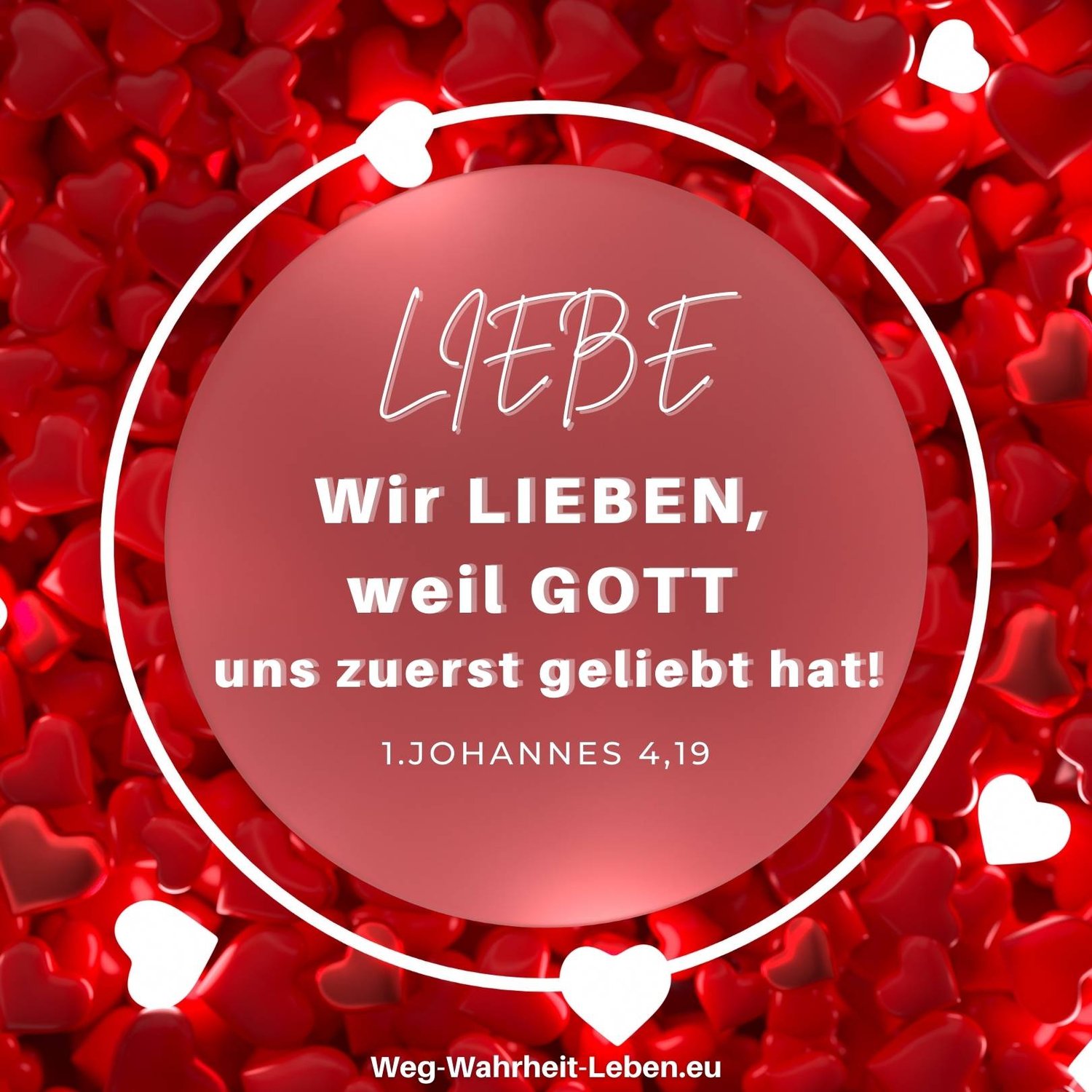 Wir LIEBEN, weil GOTT uns zuerst geliebt hat!