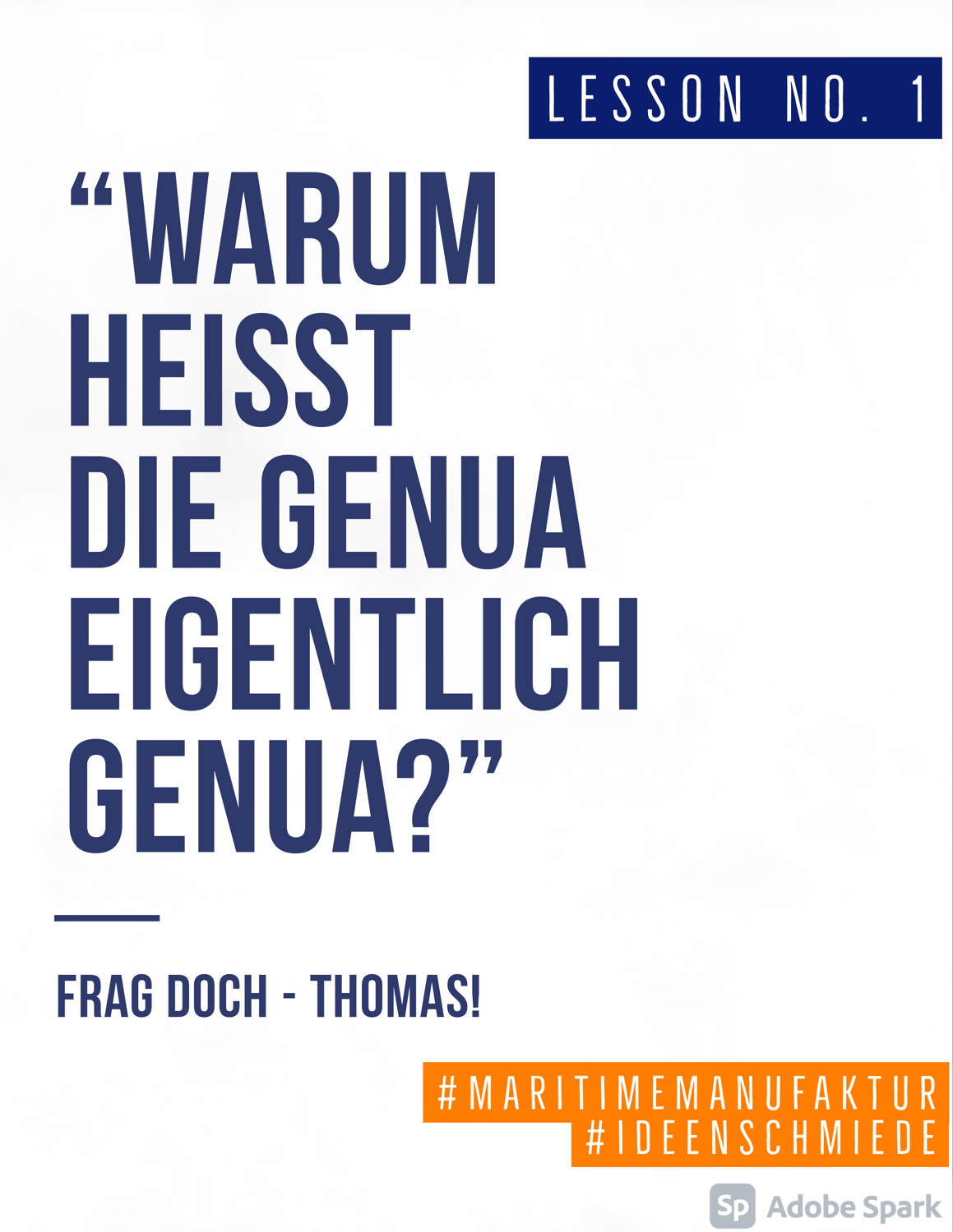 Warum heißt die GENUA so? Frag doch - den Thomas!
