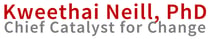Kweethai Neill, Chief Catalyst for Change