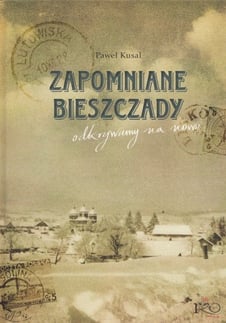 Zapomniane Bieszczady / Paweł Kusal