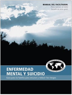 Enfermedad mental y suicidio. Manual del facilitador.