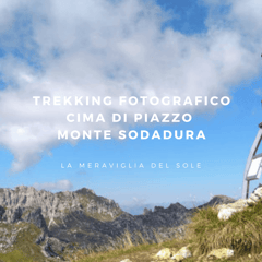 Trekking fotografico Delphicaphoto alla Cima di Piazzo e Monte Sodadura