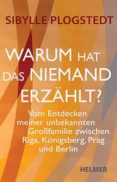 Cover zur Familiengeschichte »Warum hat das niemand erzählt?« von Sibylle Plogstedt.