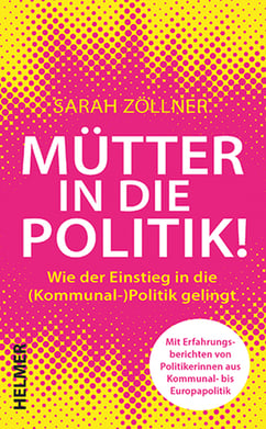 Cover zum Sachbuch »Mütter in die Politik!« von Sarah Zöllner