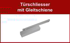 Türschliesser mit Gleitschiene