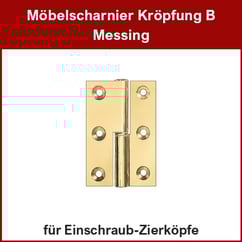 Möbelscharnier Messing, Kröpfung B, mit Bohrung für Einschraub-Zierköpfe