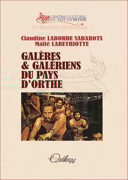 GALÈRES & GALÉRIENS DU PAYS D'ORTHE
