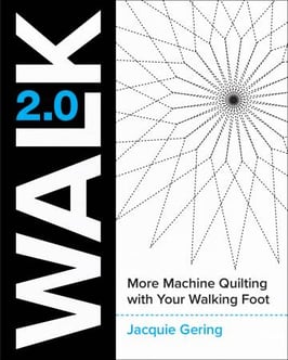 Walk 2.0 - Master Maschine Quilting with Your Walking Foot, Jacquie Gering