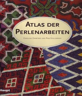 Atlas der Perlenarbeiten  -  Ein illustrierter Führer durch die Welt der Perlenobjekte