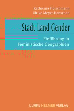 Katharina Fleischmann, Ulrike Meyer-Hanschen: Stadt Land Gender