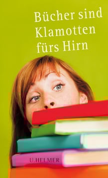 Ulrike Helmer (Hg.): Bücher sind Klamotten fürs Hirn