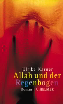 Ulrike Karner: Allah und der Regenbogen