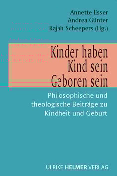 Annette Esser, Andrea Günter, Rajah Scheepers (Hg.): Kinder haben - Kind sein - Geboren sein