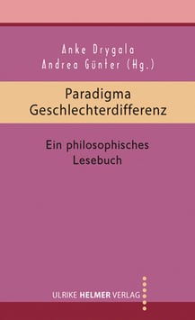 Anke Drygala, Andrea Günter (Hg.): Paradigma Geschlechterdifferenz