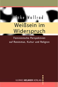 Eske Wollrad: Weißsein im Widerspruch
