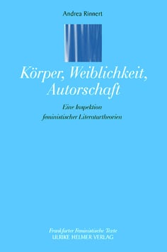 Andrea Rinnert: Körper, Weiblichkeit, Autorschaft