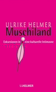 Ulrike Helmer: Muschiland