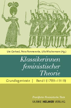 Ute Gerhard, Petra Pommerenke, Ulla Wischermann (Hg.): Klassikerinnen feministischer Theorie (Band 1)