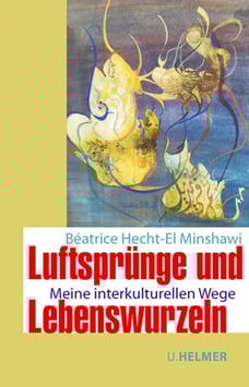 Béatrice Hecht-El Minshawi: Luftsprünge und Lebenswurzeln