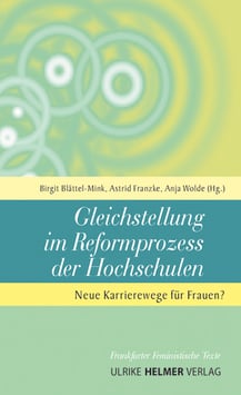Birgit Blättel-Mink, Astrid Franzke, Anja Wolde: Gleichstellung im Reformprozess der Hochschulen