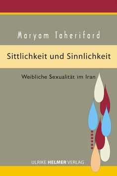 Maryam Taherifard: Sittlichkeit und Sinnlichkeit