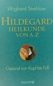 Buch - Hildegard Heilkunde von A-Z - Strehlow - Gesund von Kopf bis Fuss