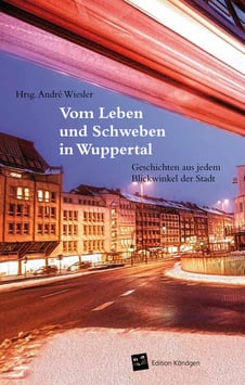 Band 1: Vom Leben und Schweben in Wuppertal