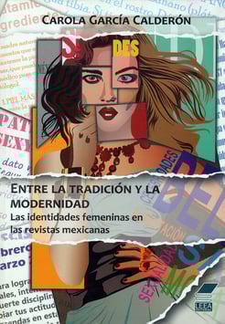 Entre la tradición y la modernidad. Las identidades femeninas en las revistas mexicanas