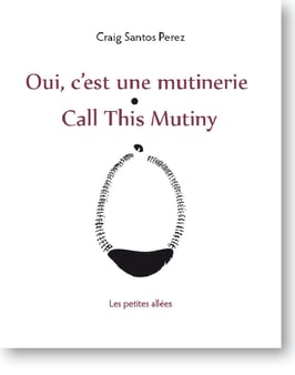 Oui, c'est une mutinerie : Call this Mutiny / Craig Santos Perez