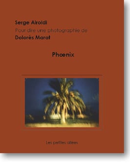 Phoenix, texte de Serge Airoldi sur une photographie de Dolorès Marat