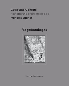 Vagabondages, un texte de Guillaume Geneste sur une photographie de François Sagnes