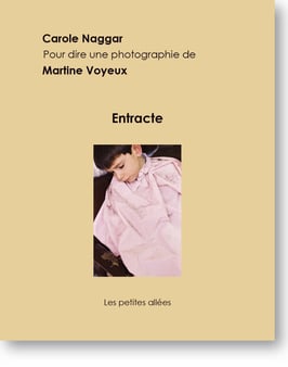 Entracte, un texte de Carole Naggar sur une photographie de Martine Voyeux